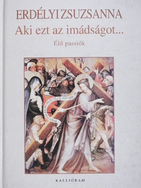 Erdélyi Zsuzsanna - Aki ezt az imádságot... [antikvár]