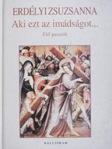 Erdélyi Zsuzsanna - Aki ezt az imádságot... [antikvár]