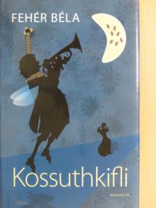 Fehér Béla - Kossuthkifli [antikvár]
