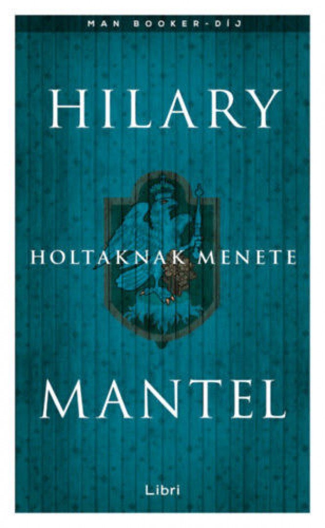 Hilary Mantel - Holtaknak menete [antikvár]