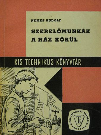 Nemes Rudolf - Szerelőmunkák a ház körül [antikvár]