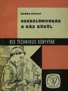 Nemes Rudolf - Szerelőmunkák a ház körül [antikvár]
