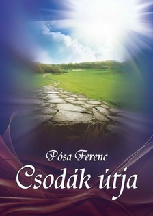 Pósa Ferenc - A csodák útja [eKönyv: epub, mobi]