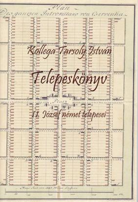 Kollega Tarsoly István - Telepeskönyv. II. József német telepesei