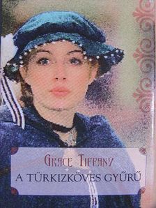 Grace Tiffany - A türkizköves gyűrű [antikvár]