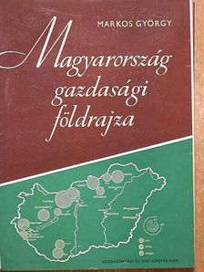 Markos György - Magyarország gazdasági földrajza [antikvár]