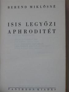 Berend Miklósné - Isis legyőzi Aphroditét [antikvár]