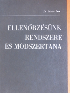 Dr. Lukács Imre - Ellenőrzésünk rendszere és módszertana [antikvár]