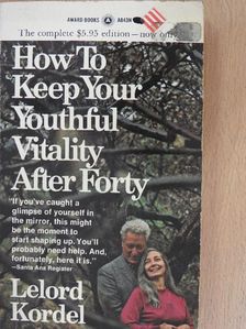 Lelord Kordel - How to Keep Your Youthful Vitality After Forty [antikvár]