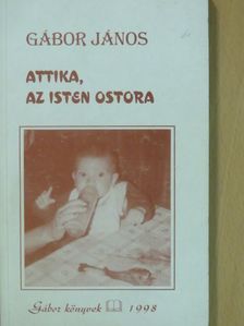 Gábor János - Attika, az Isten ostora (dedikált példány) [antikvár]