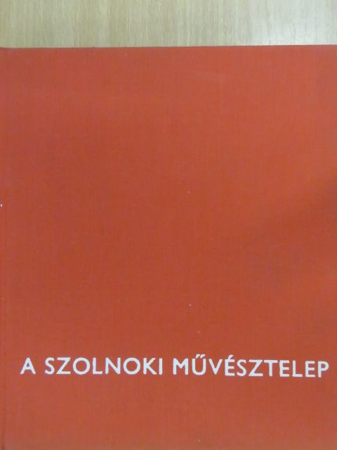Egri Mária - A szolnoki művésztelep (dedikált példány) [antikvár]