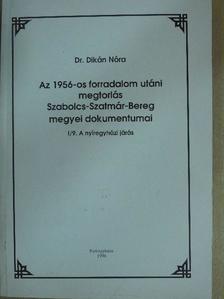 Dr. Dikán Nóra - Az 1956-os forradalom utáni megtorlás Szabolcs-Szatmár-Bereg megyei dokumentumai I/9. [antikvár]