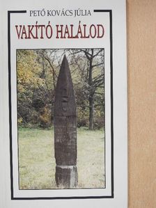 Pető Kovács Júlia - Vakító halálod (dedikált példány) [antikvár]