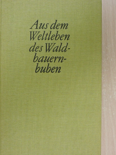 Peter Rosegger - Aus dem Weltleben des Waldbauernbuben [antikvár]
