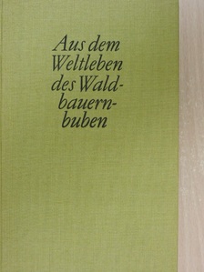 Peter Rosegger - Aus dem Weltleben des Waldbauernbuben [antikvár]