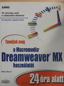 Betsy Bruce - Tanuljuk meg a Macromedia Dreamweaver MX használatát 24 óra alatt [antikvár]