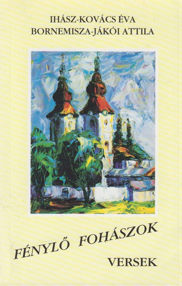Ihász-Kovács Éva, Bornemisza-Jákói Attila - Fénylő fohászok [antikvár]