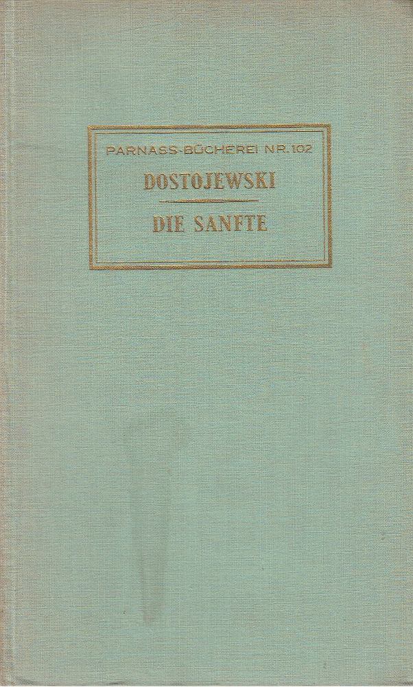 DOSTOJEWSKI, F. M. - Die Sanfte [antikvár]