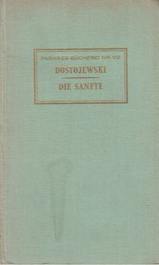 DOSTOJEWSKI, F. M. - Die Sanfte [antikvár]