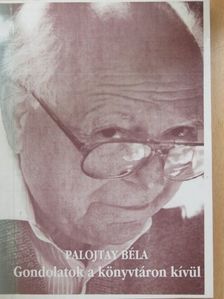 Palojtay Béla - Gondolatok a könyvtáron kívül (dedikált példány) [antikvár]