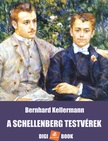 Bernhard Kellermann - A Schellenberg testvérek [eKönyv: epub, mobi]