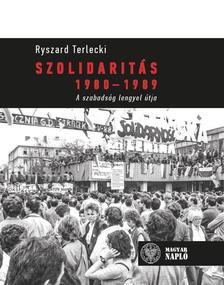 Ryszard Terlecki - Szolidaritás 1980-1989. A szabadság lengyel útja