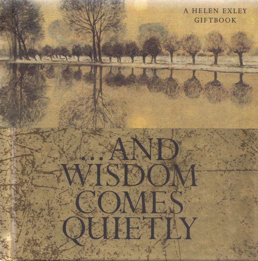Helen Exley - ...and Wisdom Comes Quietly [antikvár]