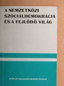 Anderle Ádám - A nemzetközi szociáldemokrácia és a fejlődő világ [antikvár]