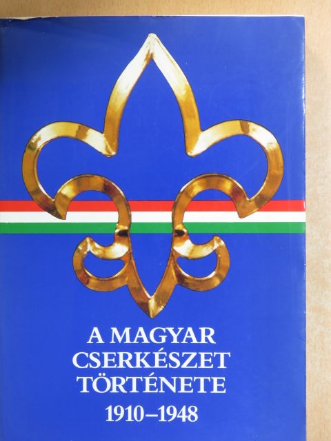 Gergely Ferenc - A magyar cserkészet története 1910-1948 [antikvár]