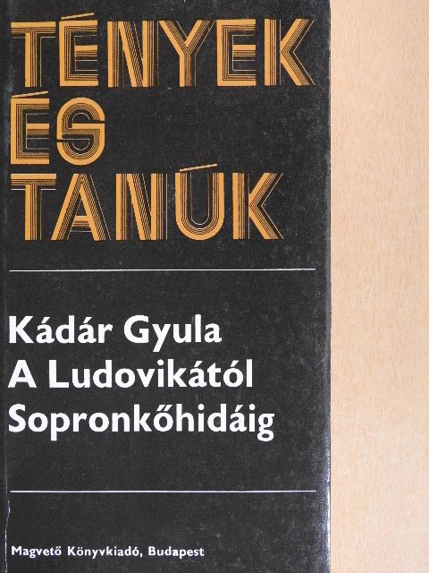Kádár Gyula - A Ludovikától Sopronkőhidáig I. (töredék) [antikvár]