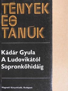 Kádár Gyula - A Ludovikától Sopronkőhidáig I. (töredék) [antikvár]