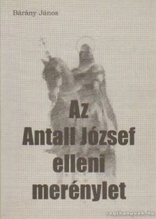 Bárány János - Az Antall József elleni merénylet [antikvár]