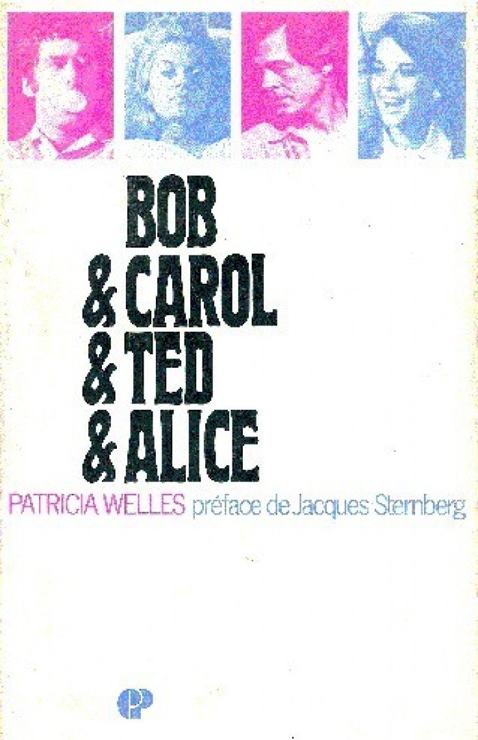 WELLES, PATRICIA - Bob & Carol & Ted & Alice [antikvár]