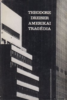 DREISER, THEODORE - Amerikai tragédia [antikvár]
