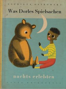 Elzbieta Ostrowska - Was Dorles Spielsachen nachts erlebten [antikvár]