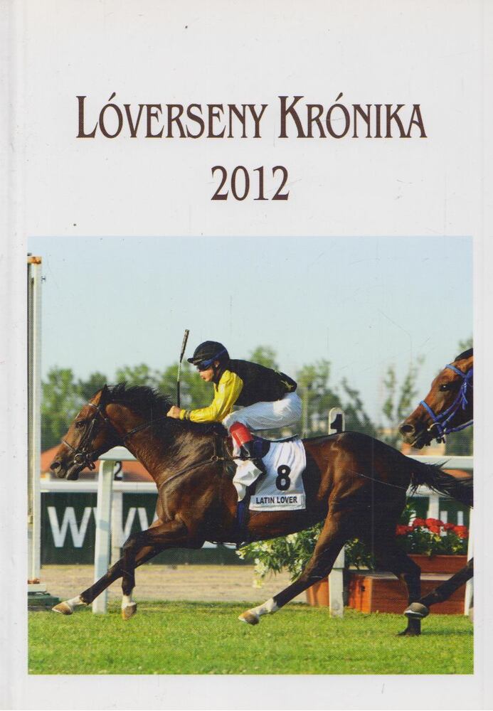 PÉCSI ISTVÁN - Lóverseny krónika 2012 [antikvár]
