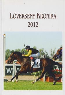 PÉCSI ISTVÁN - Lóverseny krónika 2012 [antikvár]