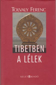 Tolvaly Ferenc - Tibetben a lélek [antikvár]