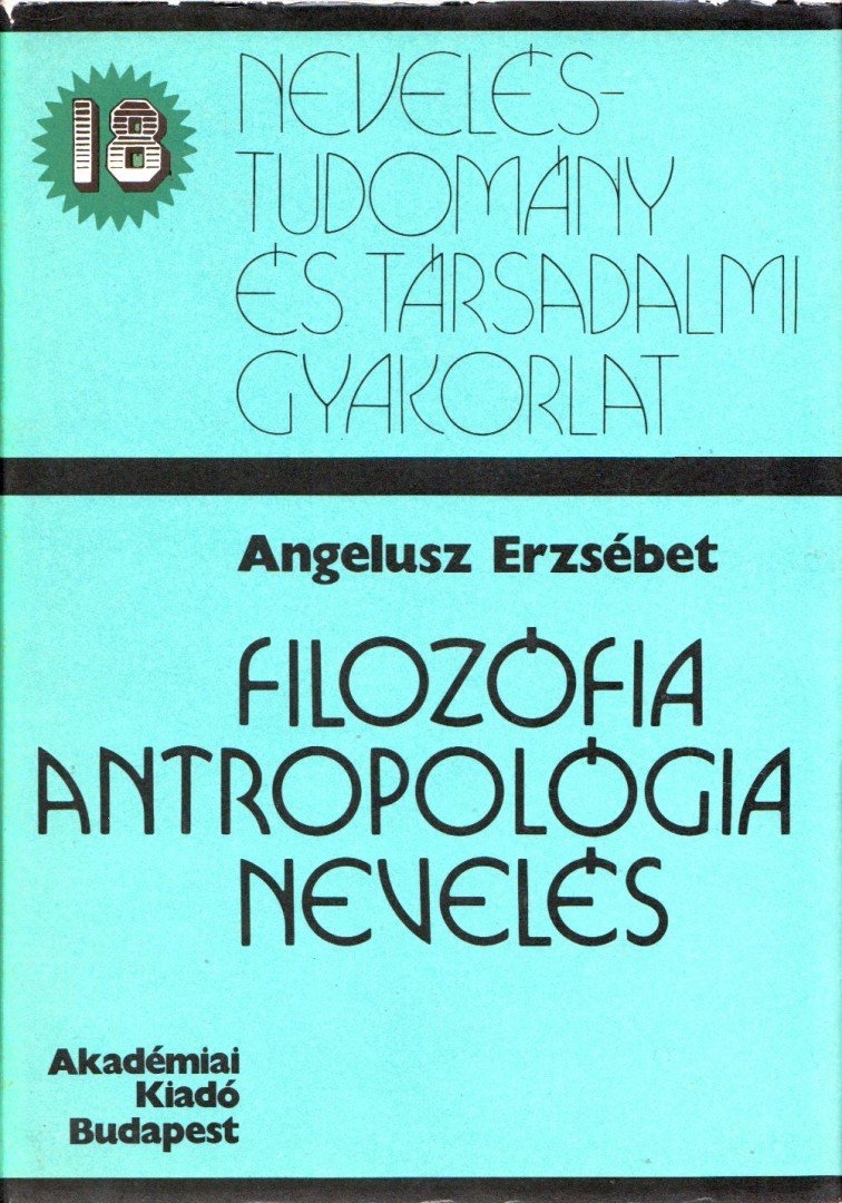 Angelusz Erzsébet - Filozófia, antropológia, nevelés [antikvár]