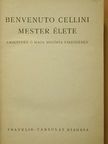 Benvenuto Cellini - Benvenuto Cellini mester élete [antikvár]