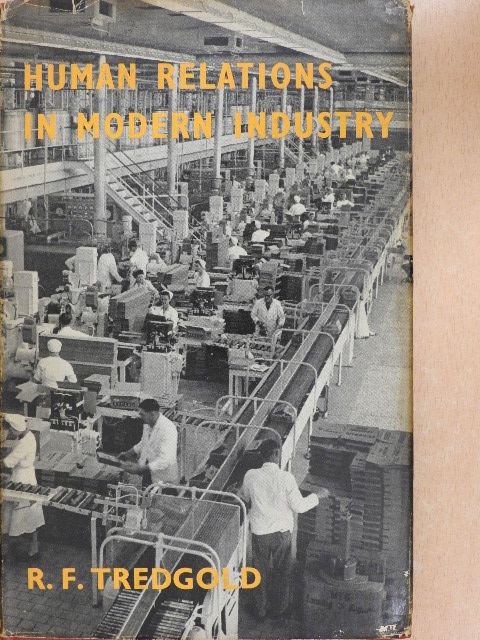 R. F. Tredgold - Human relations in modern industry [antikvár]