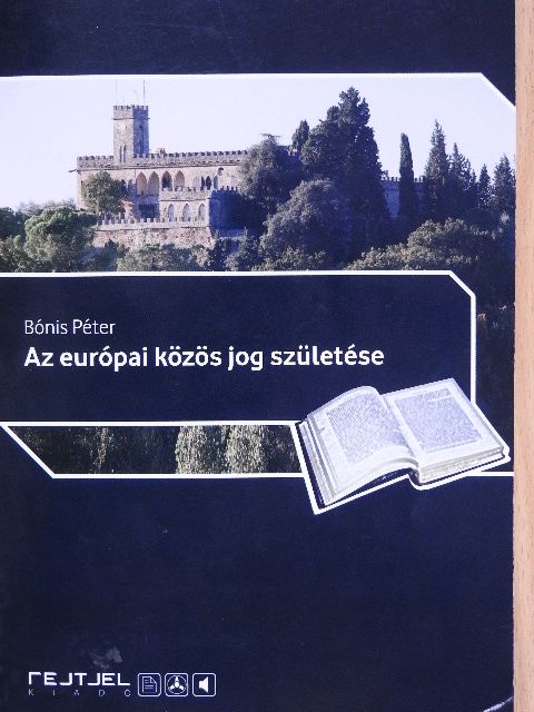 Bónis Péter - Az európai közös jog születése [antikvár]