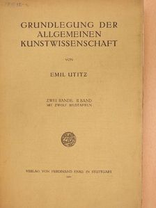Dr. Emil Utitz - Grundlegung der Allgemeinen Kunstwissenschaft II. [antikvár]