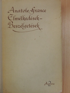 Anatole France - Elmélkedések-Beszélgetések [antikvár]