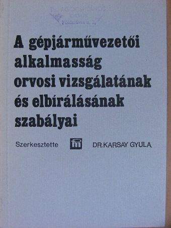 Dr. Paál György - A gépjárművezetői alkalmasság orvosi vizsgálatának és elbírálásának szabályai [antikvár]