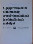 Dr. Paál György - A gépjárművezetői alkalmasság orvosi vizsgálatának és elbírálásának szabályai [antikvár]