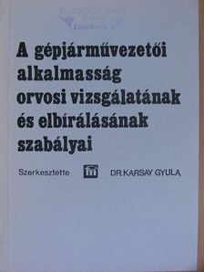 Dr. Paál György - A gépjárművezetői alkalmasság orvosi vizsgálatának és elbírálásának szabályai [antikvár]