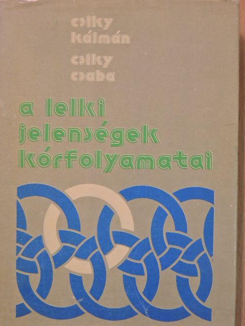 Csiky Csaba - A lelki jelenségek kórfolyamatai (dedikált példány) [antikvár]