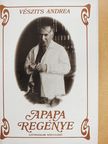Vészits Andrea - Apapa regénye [antikvár]