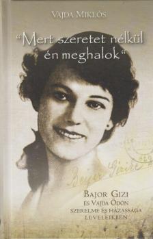 Vajda Miklós - "Mert szeretet nélkül én meghalok" [antikvár]